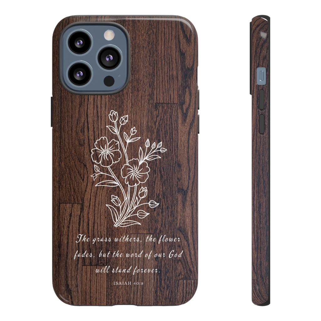 Isaiah 40:8 The Grass Withers Minimalist Wood Premium Christian iPhone Samsung Galaxy Google Pixel Phone Case