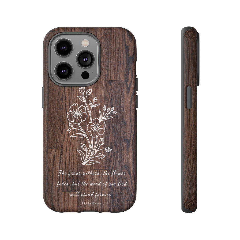 Isaiah 40:8 The Grass Withers Minimalist Wood Premium Christian iPhone Samsung Galaxy Google Pixel Phone Case