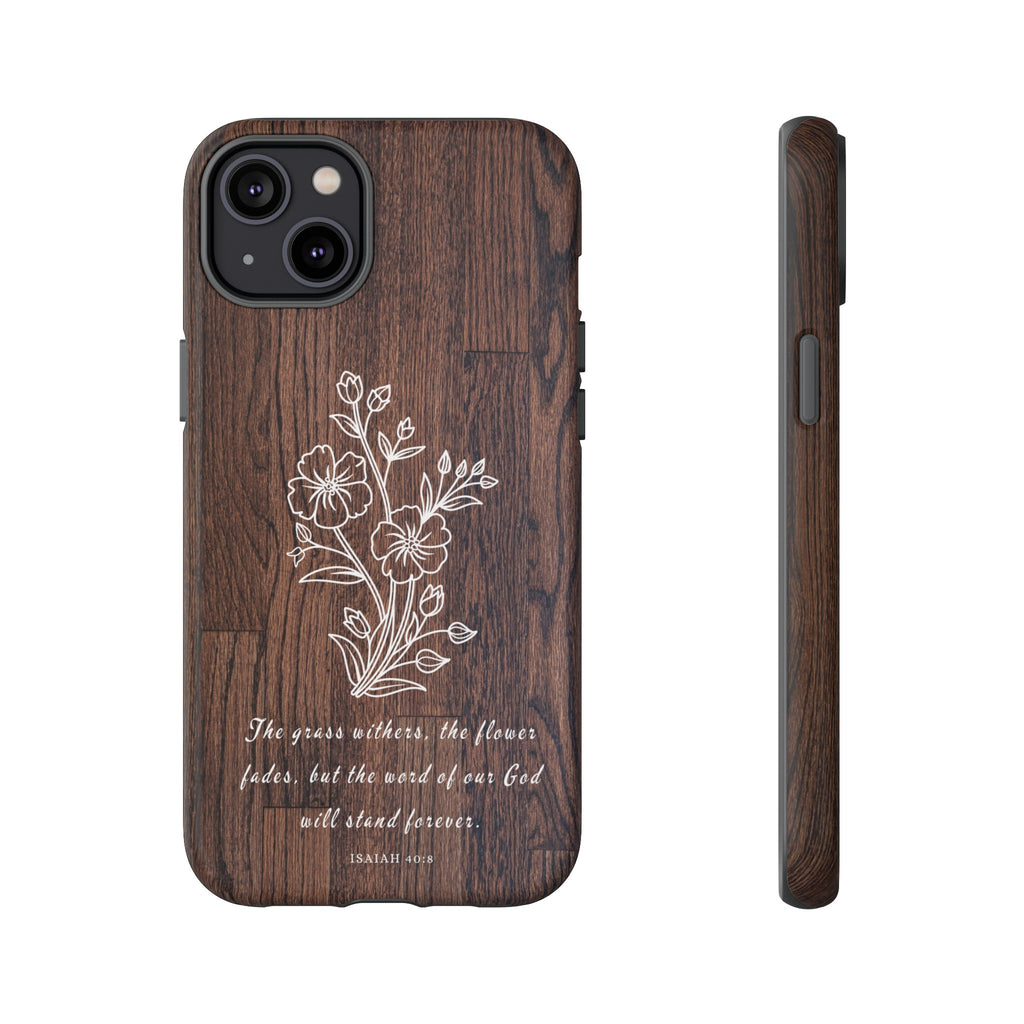 Isaiah 40:8 The Grass Withers Minimalist Wood Premium Christian iPhone Samsung Galaxy Google Pixel Phone Case