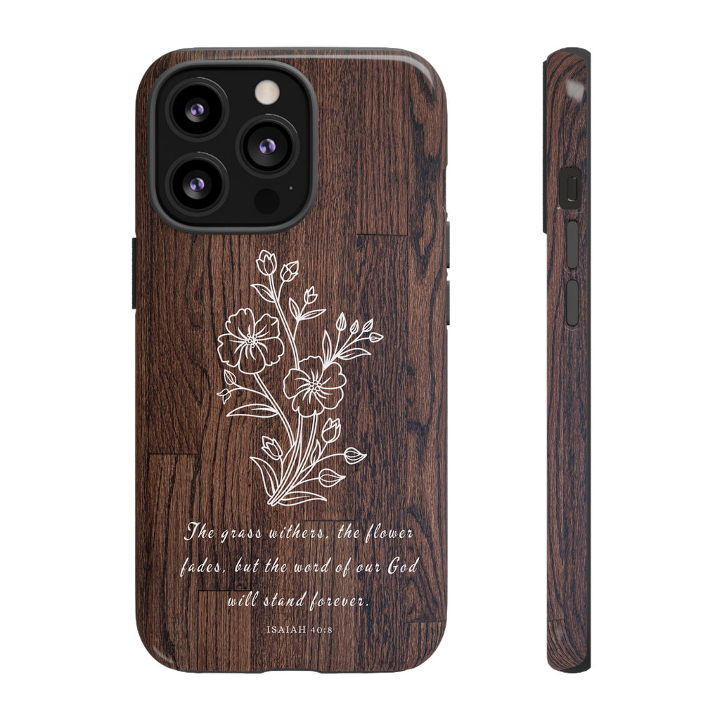 Isaiah 40:8 The Grass Withers Minimalist Wood Premium Christian iPhone Samsung Galaxy Google Pixel Phone Case