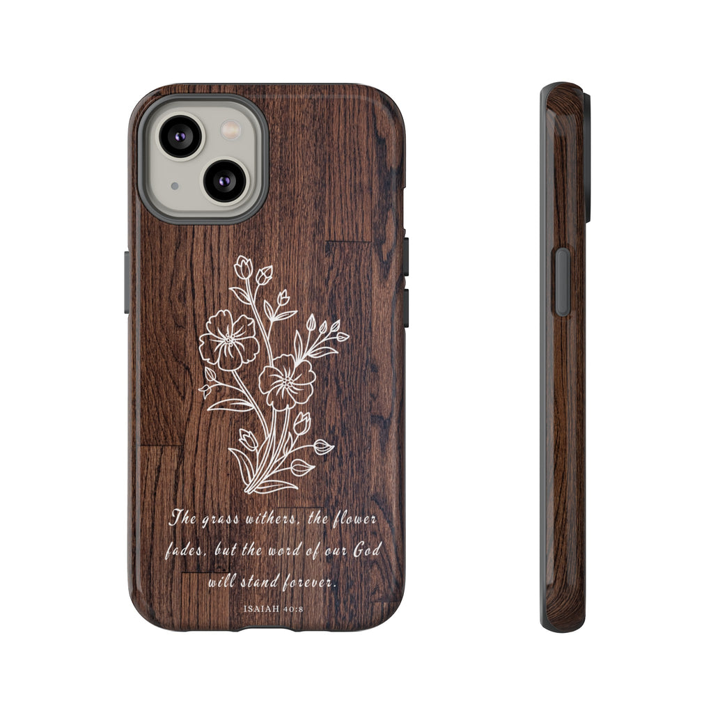 Isaiah 40:8 The Grass Withers Minimalist Wood Premium Christian iPhone Samsung Galaxy Google Pixel Phone Case