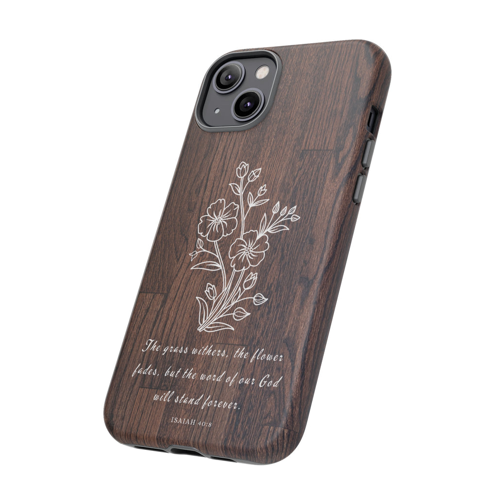 Isaiah 40:8 The Grass Withers Minimalist Wood Premium Christian iPhone Samsung Galaxy Google Pixel Phone Case