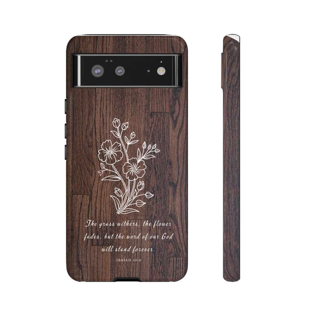 Isaiah 40:8 The Grass Withers Minimalist Wood Premium Christian iPhone Samsung Galaxy Google Pixel Phone Case