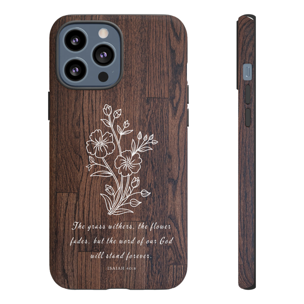 Isaiah 40:8 The Grass Withers Minimalist Wood Premium Christian iPhone Samsung Galaxy Google Pixel Phone Case