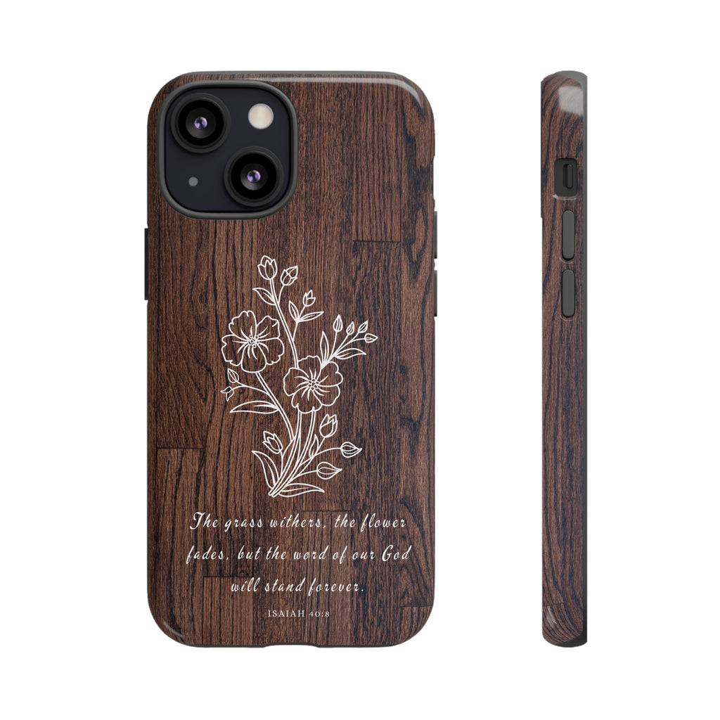 Isaiah 40:8 The Grass Withers Minimalist Wood Premium Christian iPhone Samsung Galaxy Google Pixel Phone Case