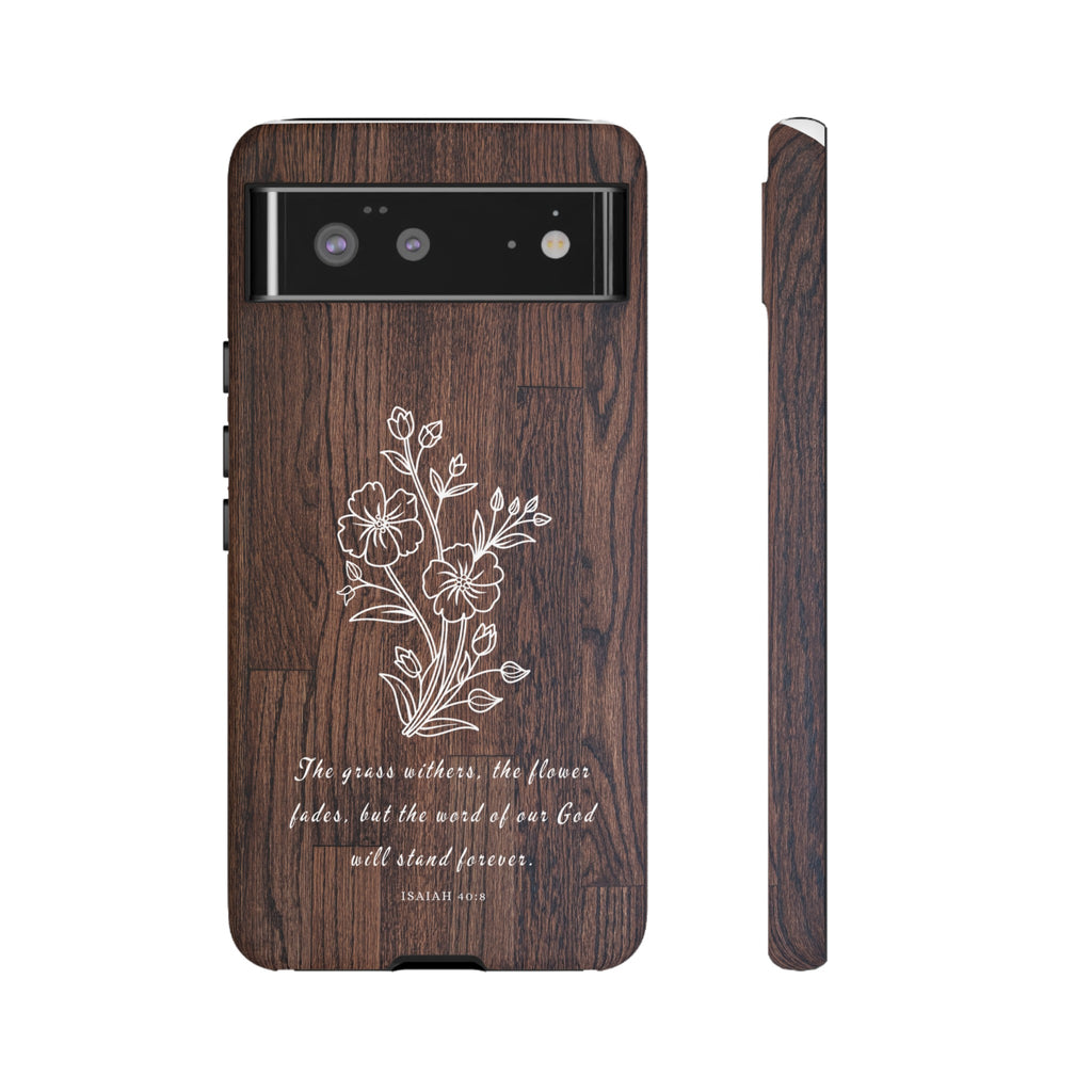 Isaiah 40:8 The Grass Withers Minimalist Wood Premium Christian iPhone Samsung Galaxy Google Pixel Phone Case