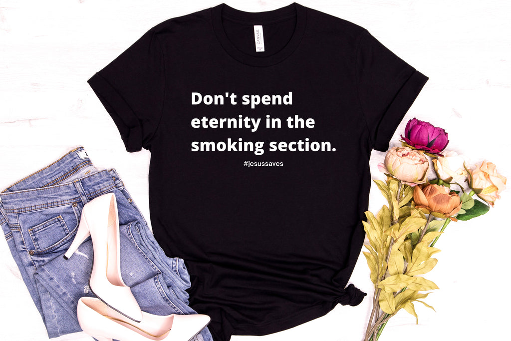 Don't Spend Eternity In The Smoking Section Ladies Tees