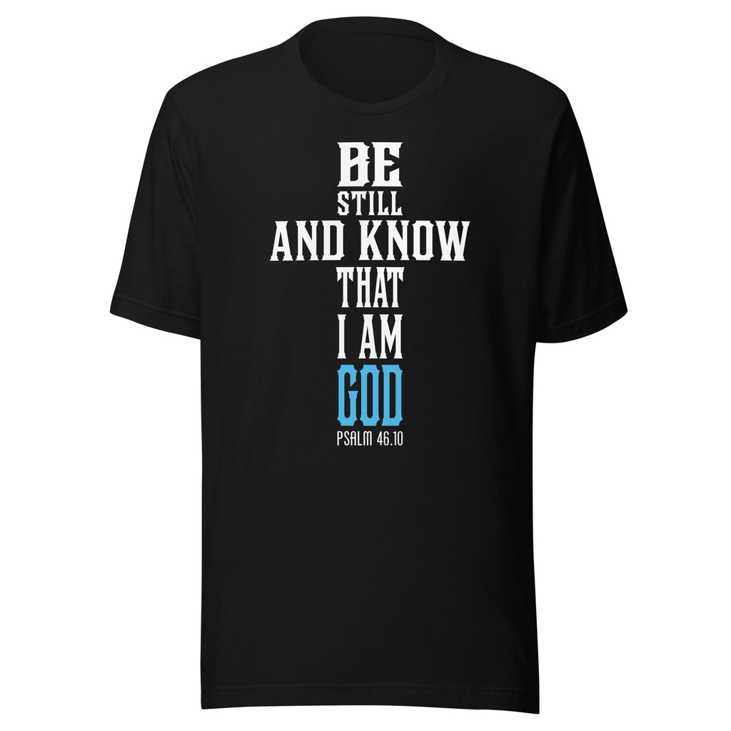 Be Still And Know That I Am God Christian T-Shirt