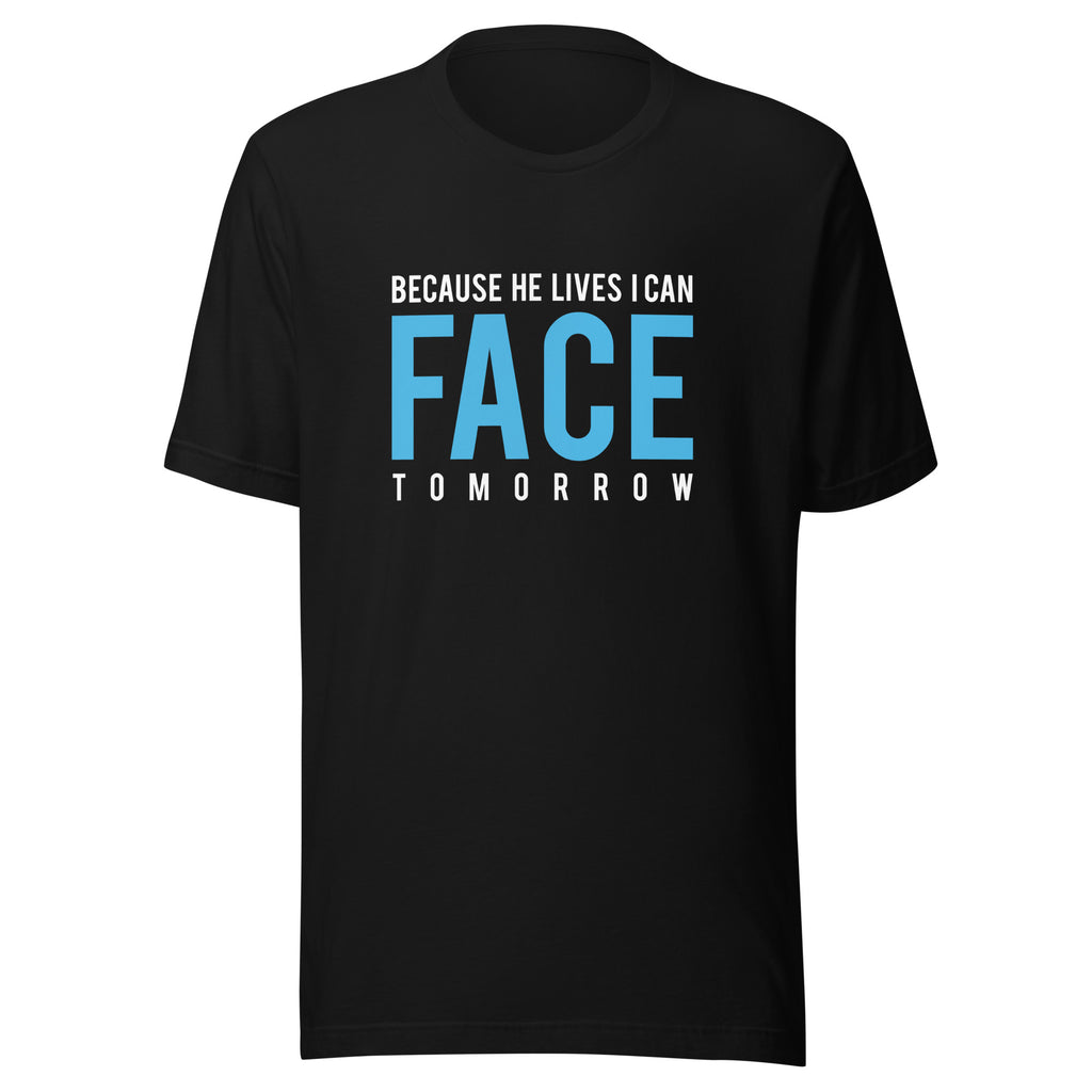 Because He Lives I Can Face Tomorrow Christian T-Shirt