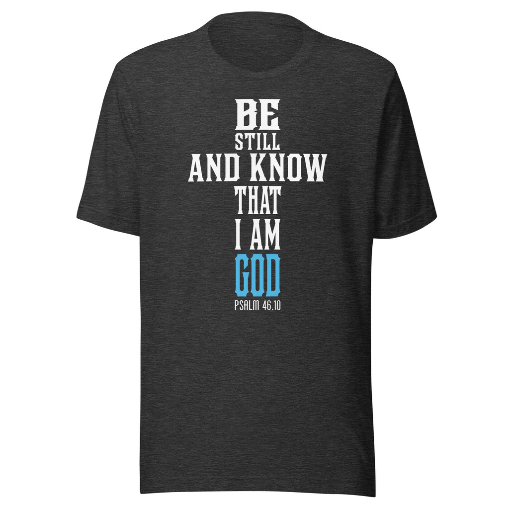 Be Still And Know That I Am God Christian T-Shirt