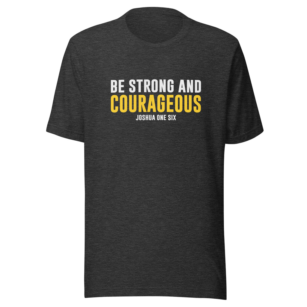 Be Strong And Courageous Joshua 1:6 Christian T-Shirt
