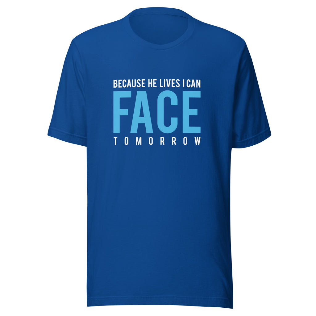 Because He Lives I Can Face Tomorrow Christian T-Shirt