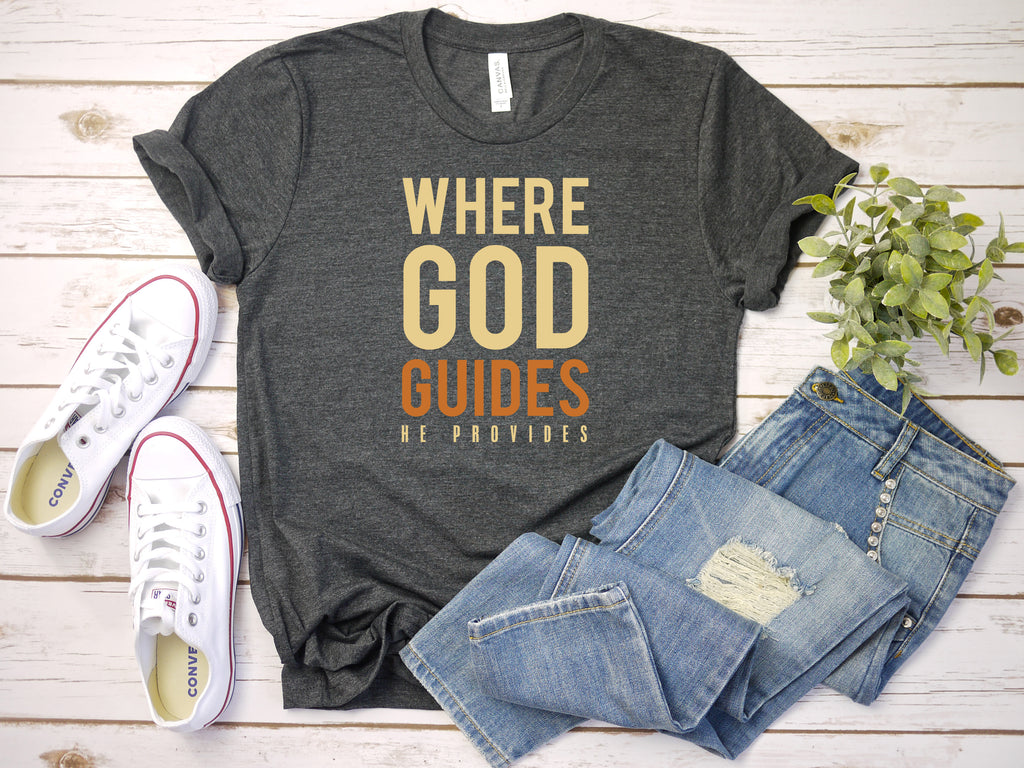 Where God Guides He Provides Ladies Tees