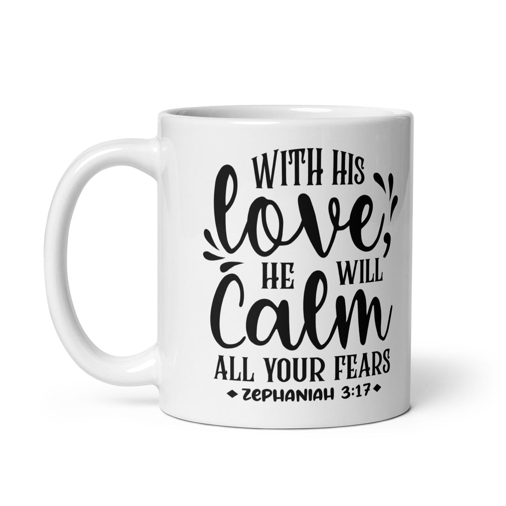 With His Love He Will Calm All Your Fears Christian Mug