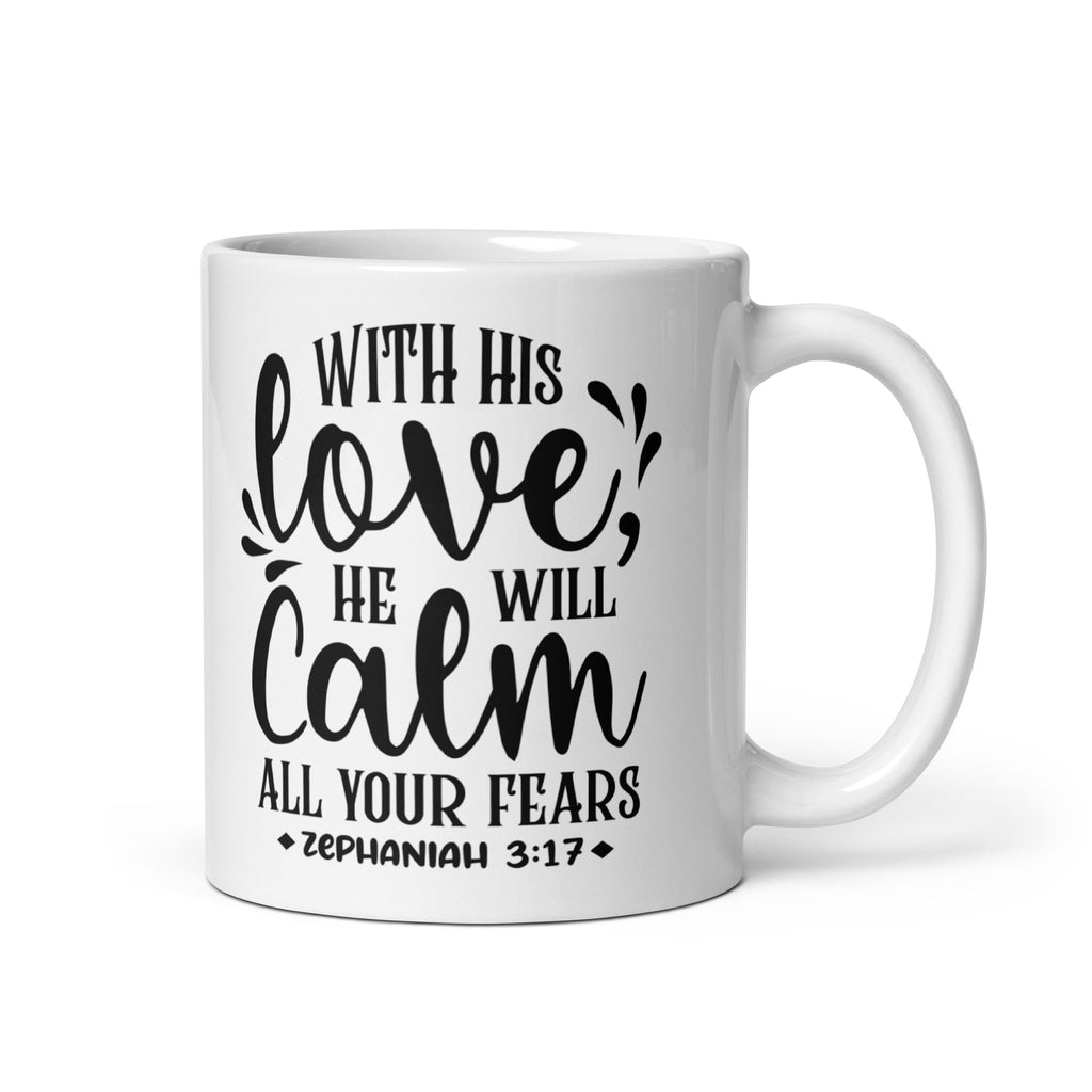 With His Love He Will Calm All Your Fears Christian Mug