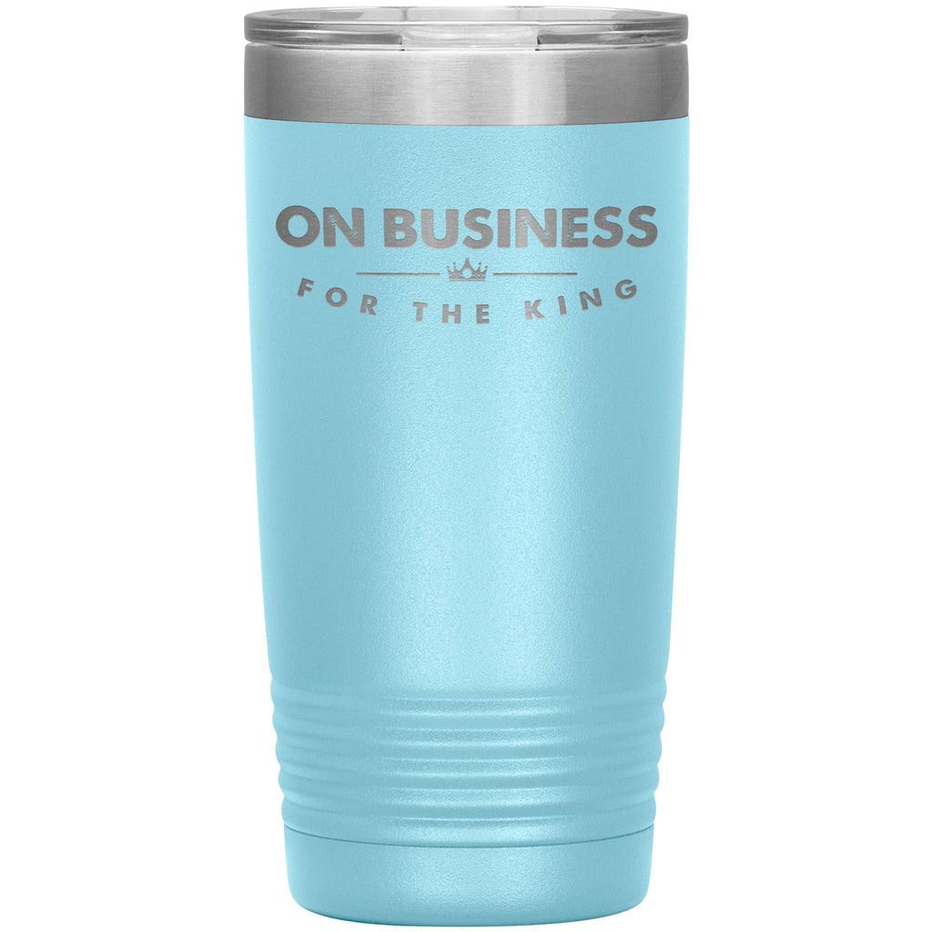 On Business For The King Premium Christian Insulated Tumbler