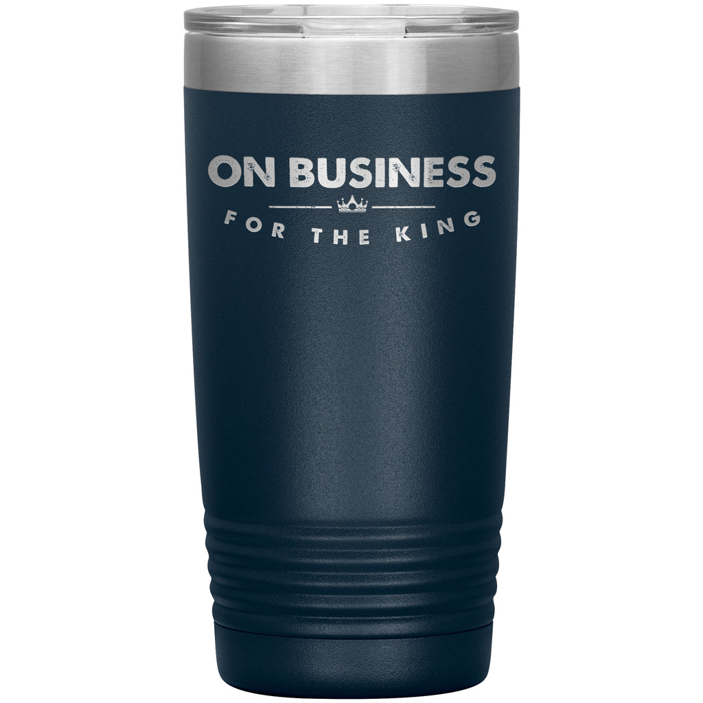 On Business For The King Premium Christian Insulated Tumbler