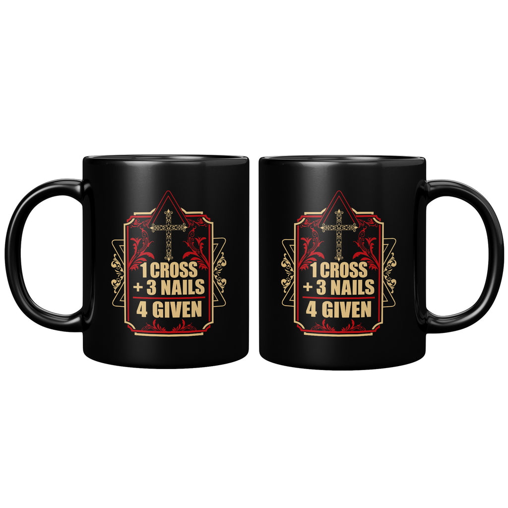One Cross Three Nails Forgiven Coffee Mug