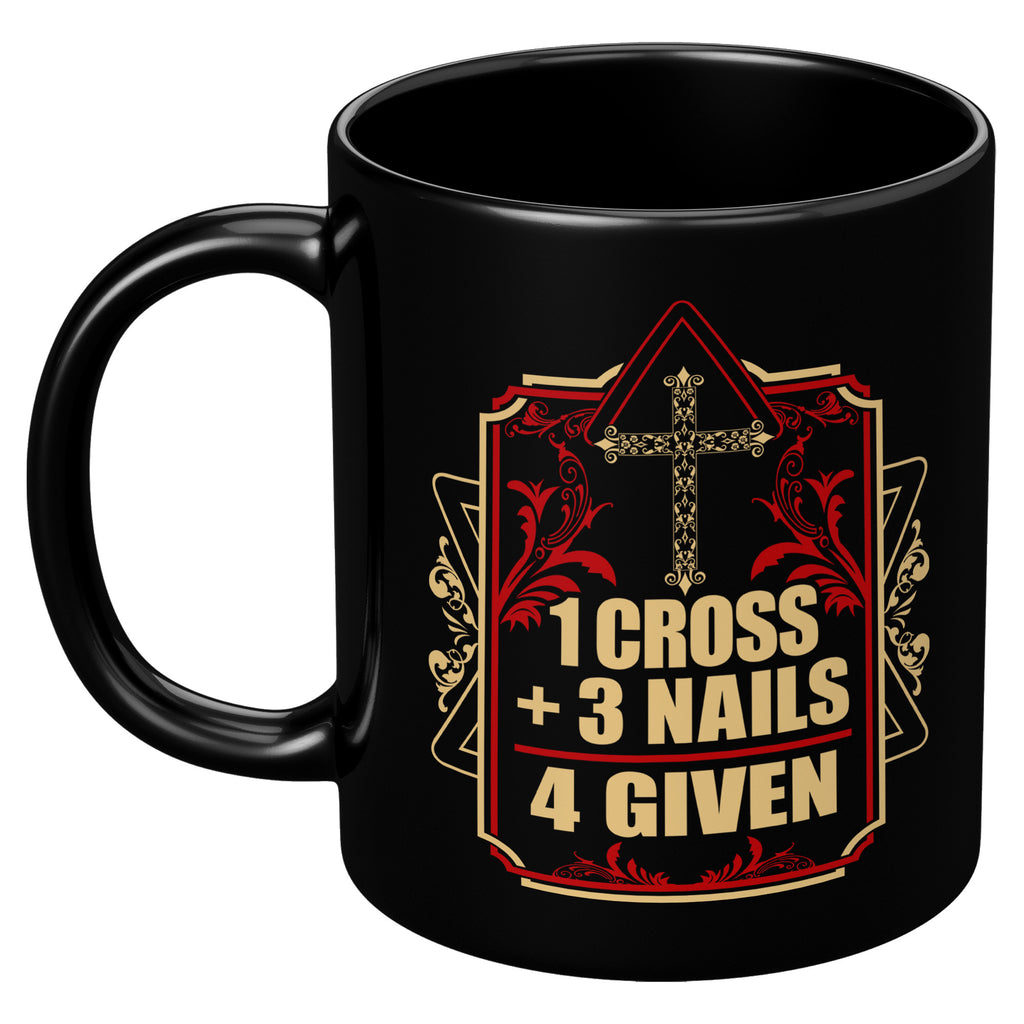 One Cross Three Nails Forgiven Coffee Mug