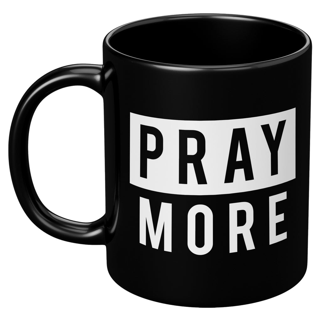 Pray More Black Coffee Mug