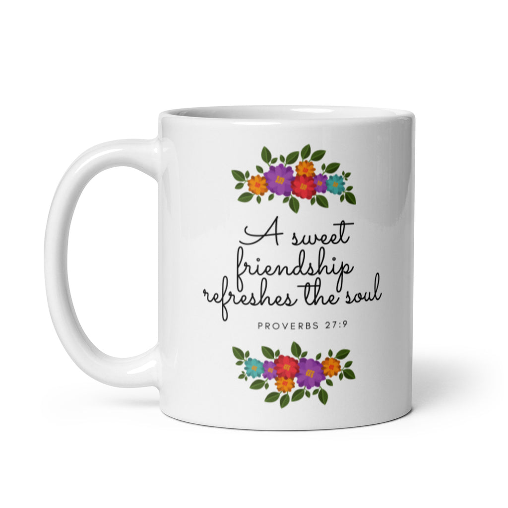 A Sweet Friendship Refreshes The Soul - Proverbs 27:9 Christian Mug