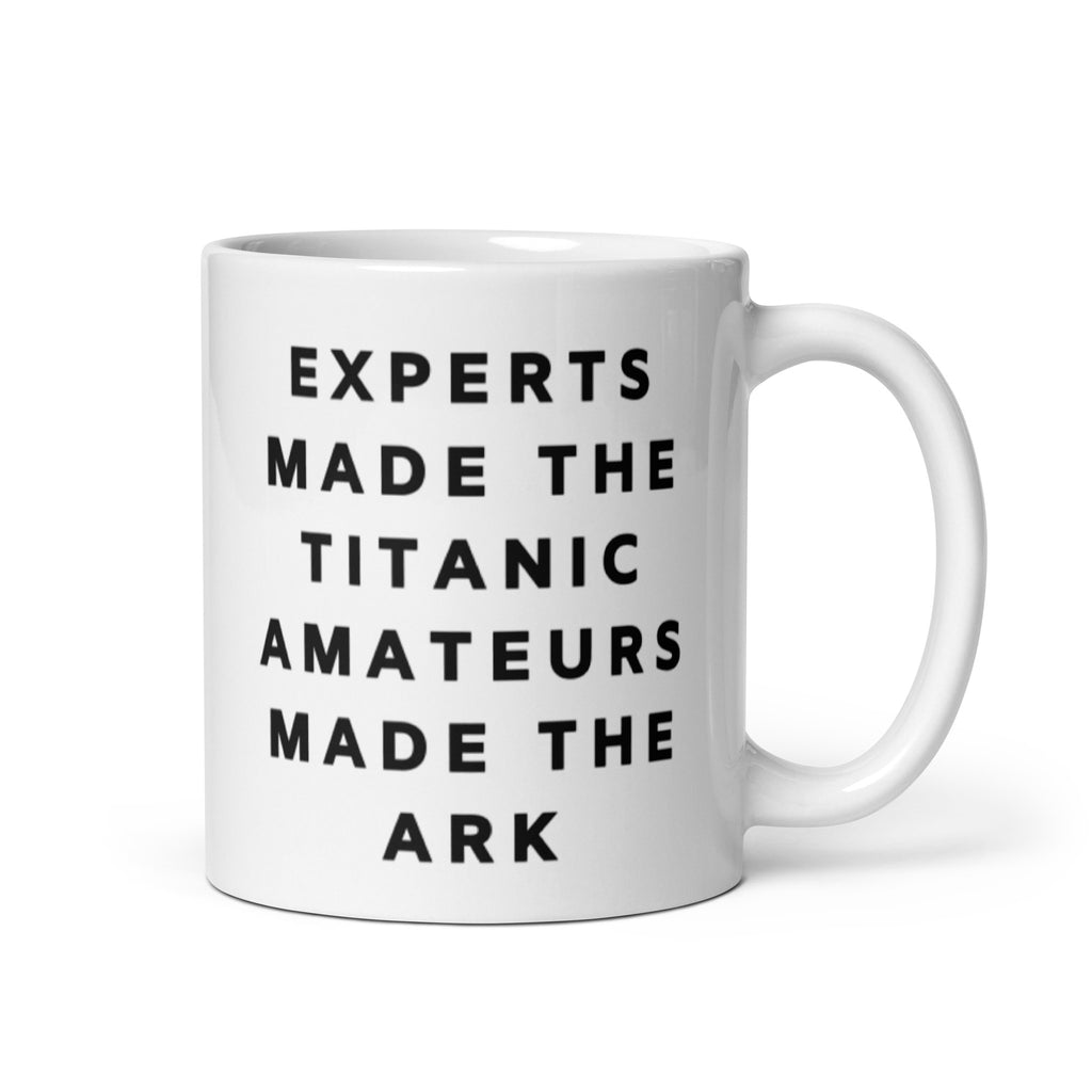 Expert Made The Titanic Amateurs Made The Ark Mug
