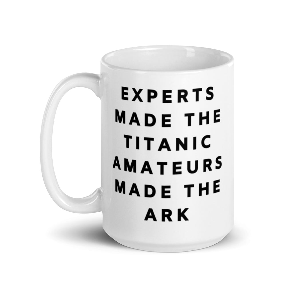 Expert Made The Titanic Amateurs Made The Ark Mug